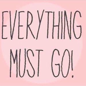 Everything must go!